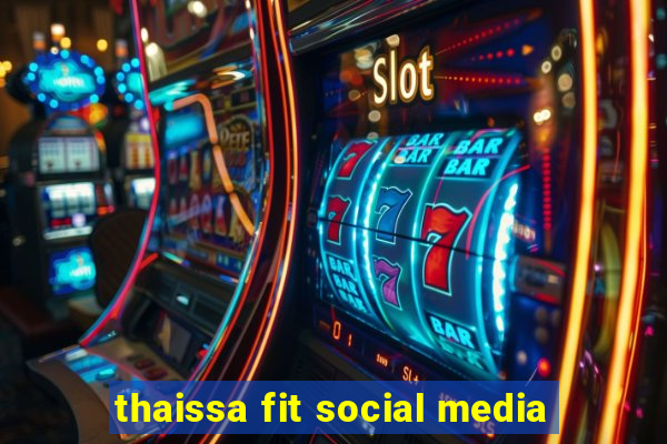 thaissa fit social media